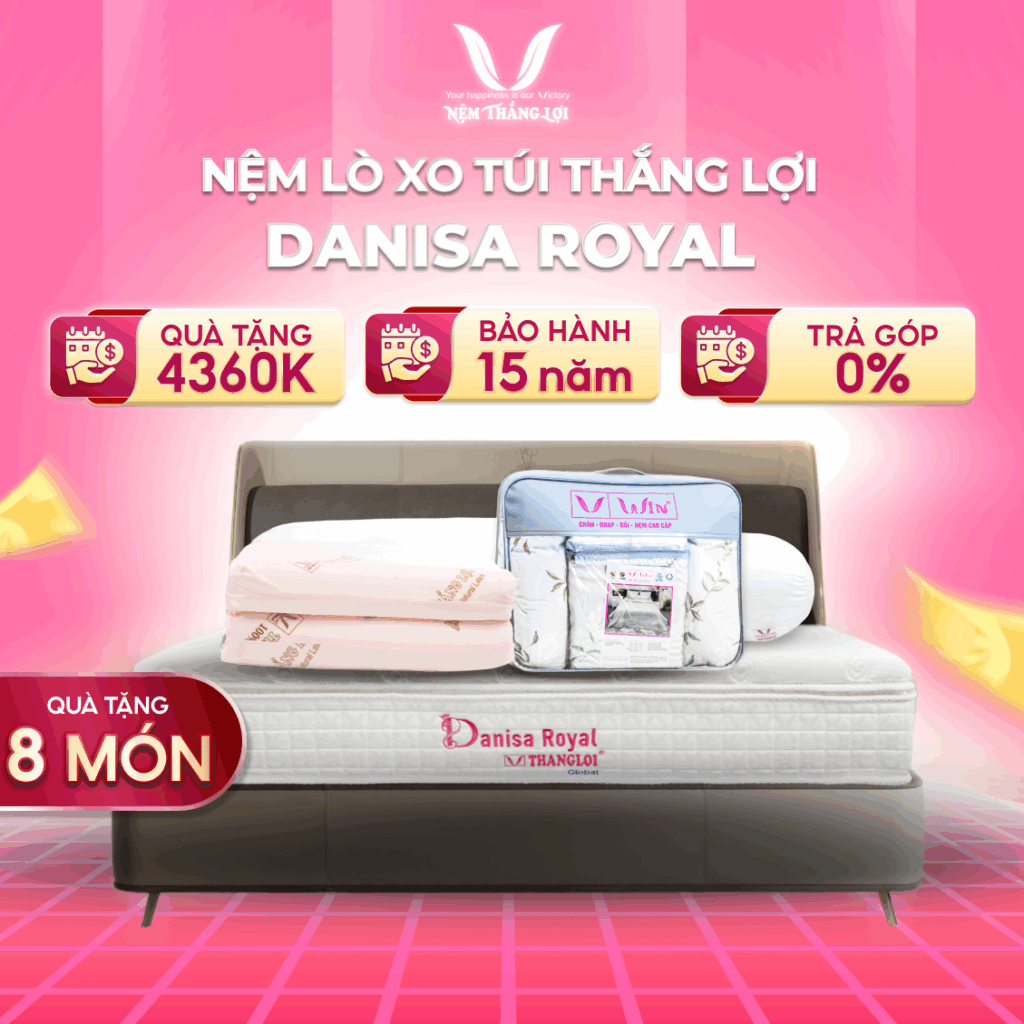 NỆM LÒ XO TÚI ĐỘC LẬP DANISA ROYAL: MỘT LỰA CHỌN TIẾT KIỆM CHO GIẤC NGỦ CHUẨN RESORT 5 SAO